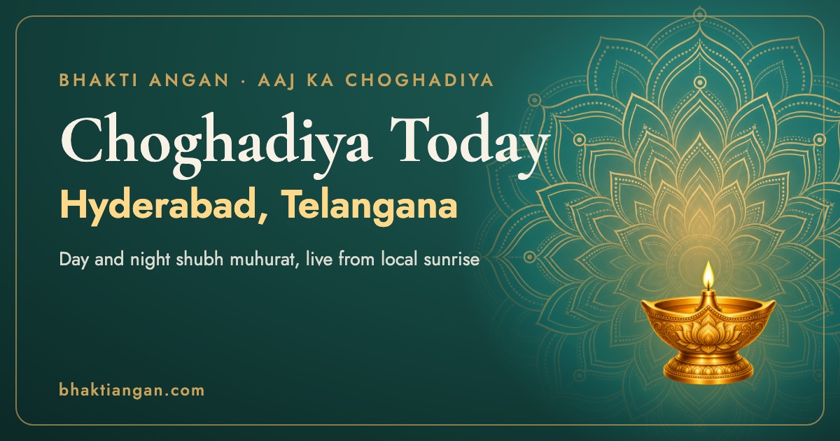 Choghadiya today in Hyderabad, Telangana: day and night shubh muhurat timings on Bhakti Angan