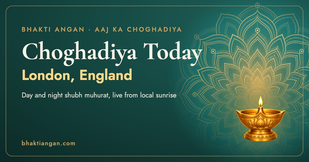Choghadiya today in London, England: day and night shubh muhurat timings on Bhakti Angan