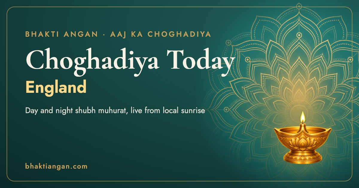 Choghadiya today in England: day and night shubh muhurat for London, Wembley, Slough on Bhakti Angan