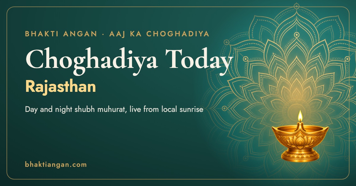 Choghadiya today in Rajasthan: day and night shubh muhurat for Jaipur on Bhakti Angan
